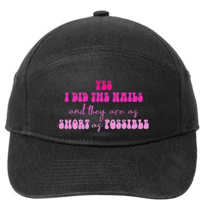 Yes I Did The Nails And They Are As Short As Possible Quote 7-Panel Snapback Hat