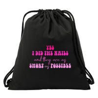 Yes I Did The Nails And They Are As Short As Possible Quote Drawstring Bag