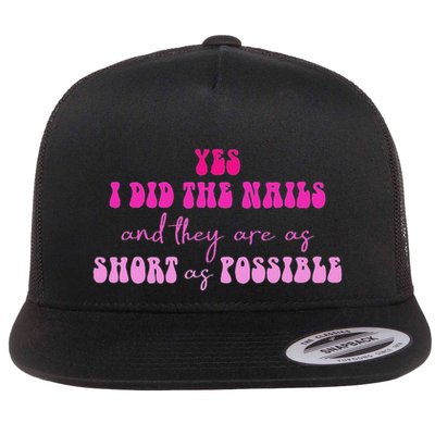 Yes I Did The Nails And They Are As Short As Possible Quote Flatbill Hat