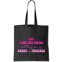 Yes I Did The Nails And They Are As Short As Possible Quote Bag