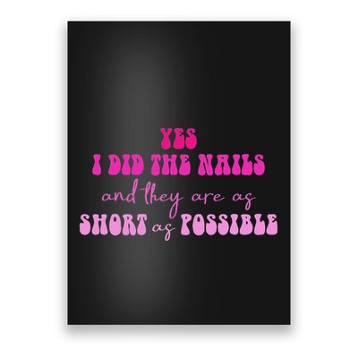 Yes I Did The Nails And They Are As Short As Possible Quote Poster