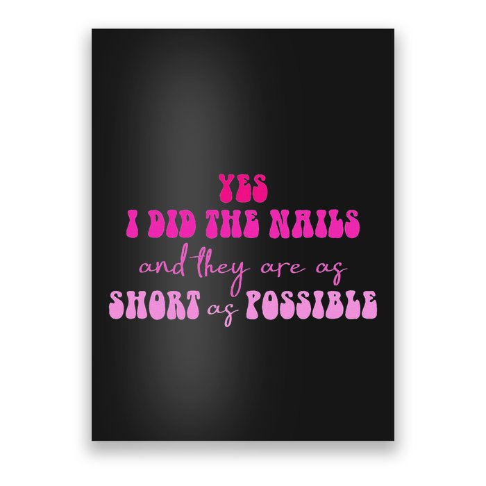 Yes I Did The Nails And They Are As Short As Possible Quote Poster