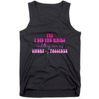 Yes I Did The Nails And They Are As Short As Possible Quote Tank Top