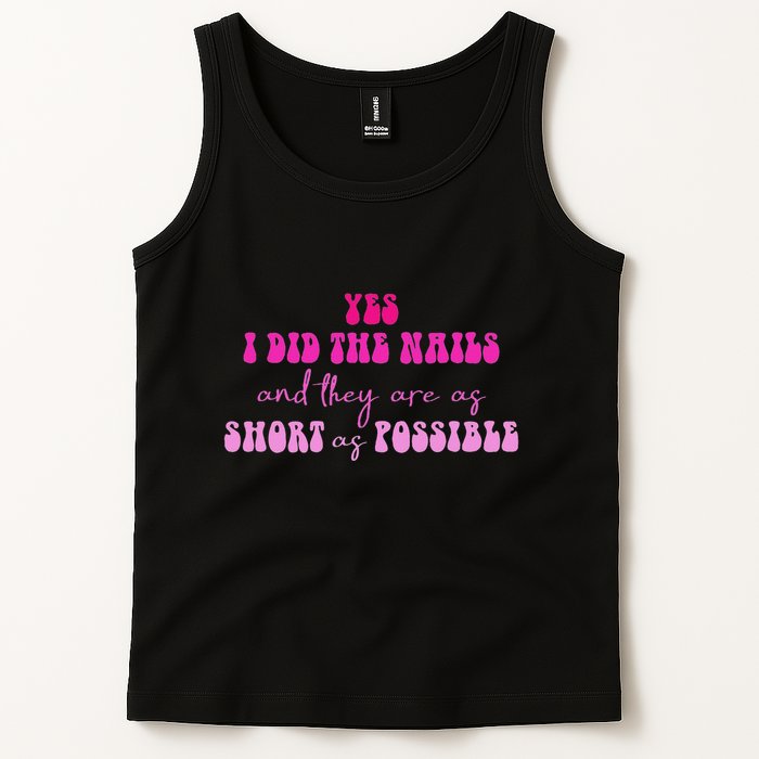 Yes I Did The Nails And They Are As Short As Possible Quote Tank Top