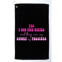 Yes I Did The Nails And They Are As Short As Possible Quote Golf Towel
