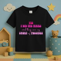 Yes I Did The Nails And They Are As Short As Possible Quote Toddler T-Shirt