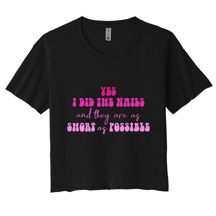 Yes I Did The Nails And They Are As Short As Possible Quote Crop Top