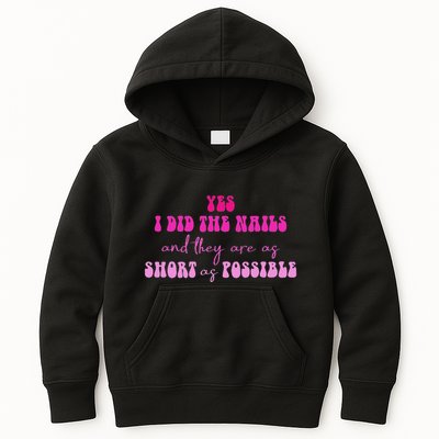 Yes I Did The Nails And They Are As Short As Possible Quote Kids Hoodie