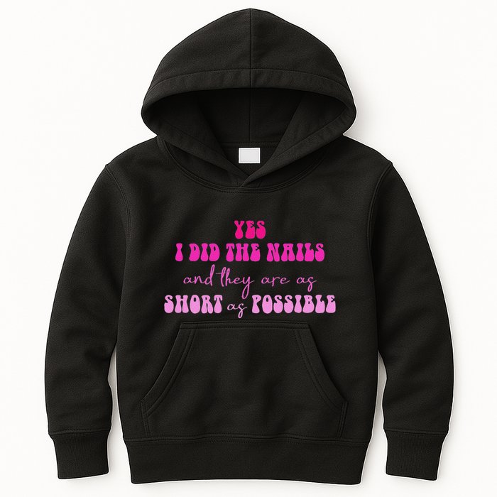 Yes I Did The Nails And They Are As Short As Possible Quote Kids Hoodie