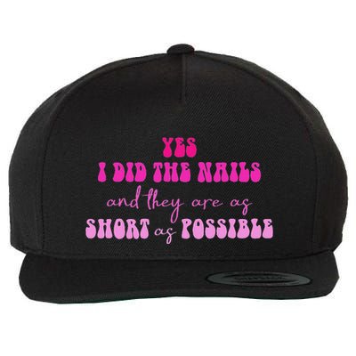 Yes I Did The Nails And They Are As Short As Possible Quote Wool Snapback Cap