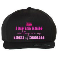 Yes I Did The Nails And They Are As Short As Possible Quote Wool Snapback Cap