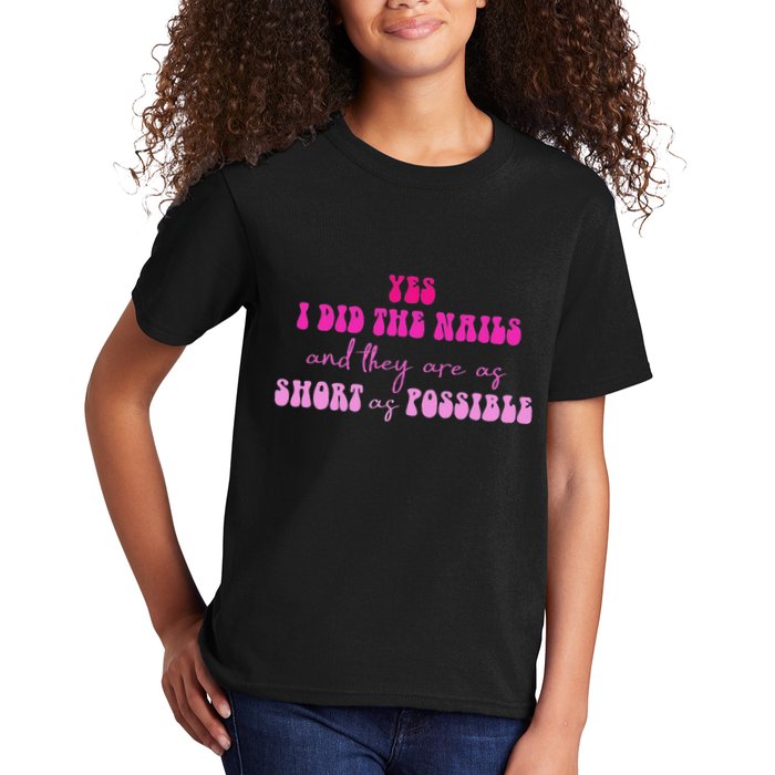 Yes I Did The Nails And They Are As Short As Possible Quote Kids T-Shirt
