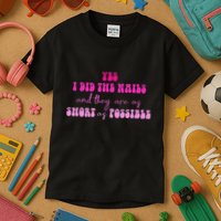 Yes I Did The Nails And They Are As Short As Possible Quote Kids T-Shirt