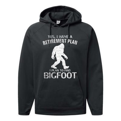 Yes I Do Have A Retirement Plan Bigfoot Funny Performance Fleece Hoodie