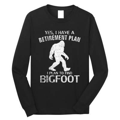 Yes I Do Have A Retirement Plan Bigfoot Funny Long Sleeve Shirt