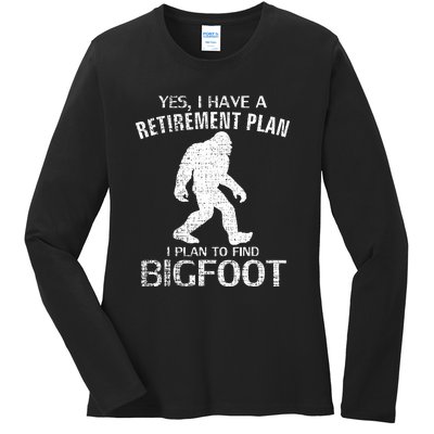 Yes I Do Have A Retirement Plan Bigfoot Funny Ladies Long Sleeve Shirt