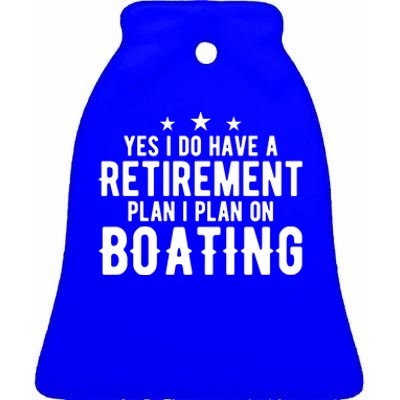 Yes I Do Have A Retiret Plan Gift Retired Mom Dad Boating Gift Ceramic Bell Ornament