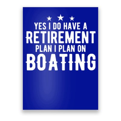 Yes I Do Have A Retiret Plan Gift Retired Mom Dad Boating Gift Poster