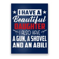 Yes I Do Have Beautiful Daughter I Also Have A Gun A Shovel & Alibi Poster