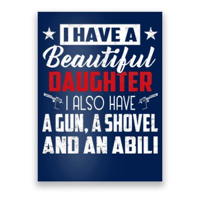 Yes I Do Have Beautiful Daughter I Also Have A Gun A Shovel & Alibi Poster