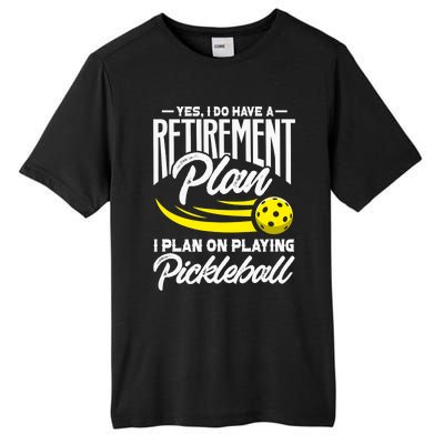 Yes I Do Have A Retirement Plan Pickleball Player Retired Tall Fusion ChromaSoft Performance T-Shirt