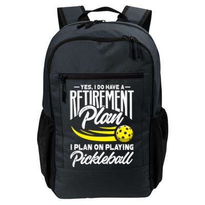 Yes I Do Have A Retirement Plan Pickleball Player Retired Daily Commute Backpack