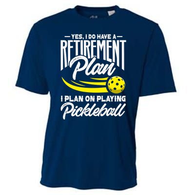 Yes I Do Have A Retirement Plan Pickleball Player Retired Cooling Performance Crew T-Shirt