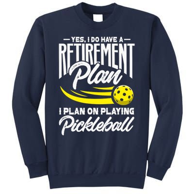 Yes I Do Have A Retirement Plan Pickleball Player Retired Sweatshirt