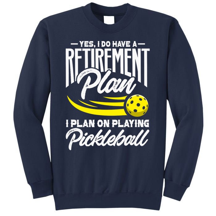 Yes I Do Have A Retirement Plan Pickleball Player Retired Sweatshirt