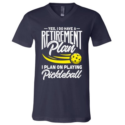 Yes I Do Have A Retirement Plan Pickleball Player Retired V-Neck T-Shirt