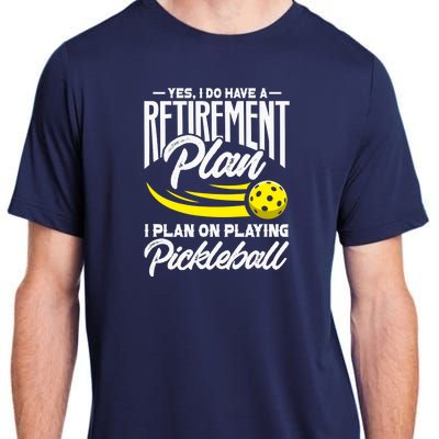 Yes I Do Have A Retirement Plan Pickleball Player Retired Adult ChromaSoft Performance T-Shirt