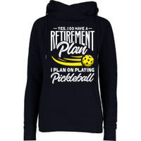 Yes I Do Have A Retirement Plan Pickleball Player Retired Womens Funnel Neck Pullover Hood