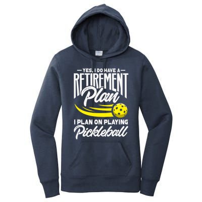 Yes I Do Have A Retirement Plan Pickleball Player Retired Women's Pullover Hoodie