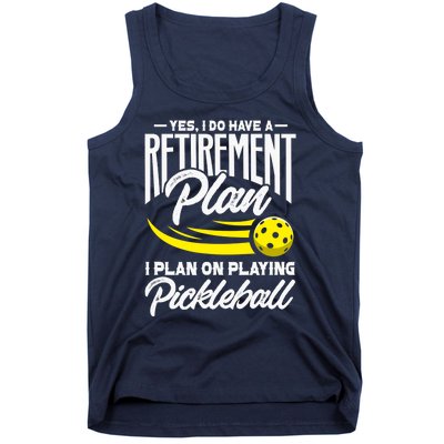 Yes I Do Have A Retirement Plan Pickleball Player Retired Tank Top