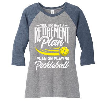 Yes I Do Have A Retirement Plan Pickleball Player Retired Women's Tri-Blend 3/4-Sleeve Raglan Shirt