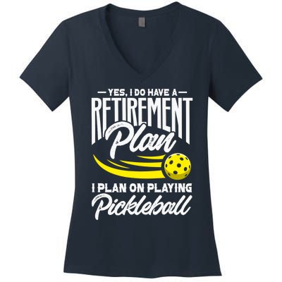 Yes I Do Have A Retirement Plan Pickleball Player Retired Women's V-Neck T-Shirt