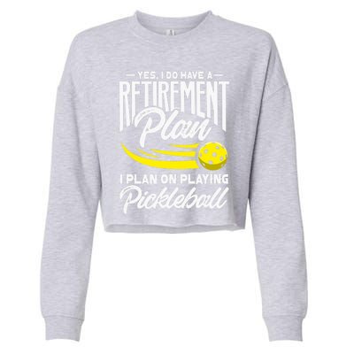 Yes I Do Have A Retirement Plan Pickleball Player Retired Cropped Pullover Crew