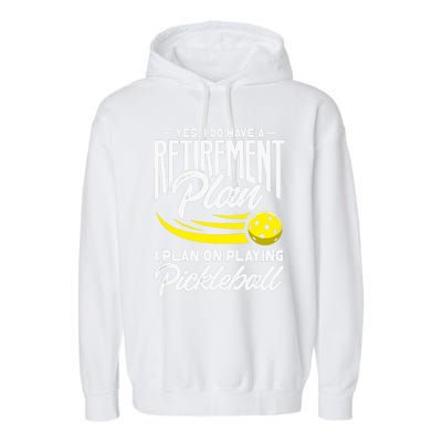 Yes I Do Have A Retirement Plan Pickleball Player Retired Garment-Dyed Fleece Hoodie