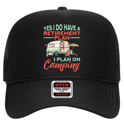 Yes I Do Have A Retirement Plan Retirement Camping High Crown Mesh Back Trucker Hat