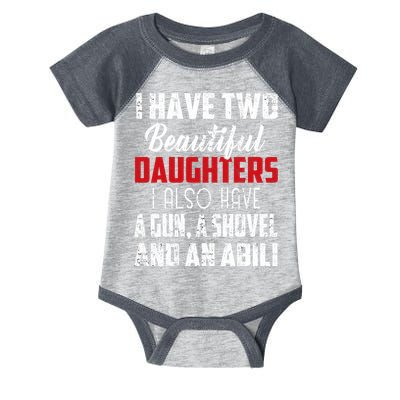 Yes I Do Have A Beautiful Daughter I Also Have A Gun A Shovel And An Alibi Infant Baby Jersey Bodysuit