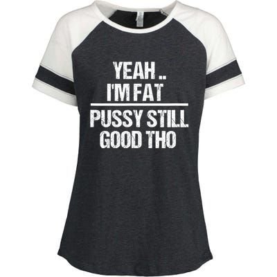 Yeah Im Fat Pussy Still Good Tho Fat Bitch Sarcasm Enza Ladies Jersey Colorblock Tee