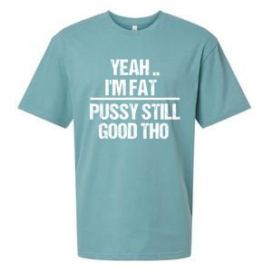 Yeah Im Fat Pussy Still Good Tho Fat Bitch Sarcasm Sueded Cloud Jersey T-Shirt