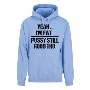 Yeah Im Fat Pussy Still Good Tho Fat Bitch Sarcasm Unisex Surf Hoodie