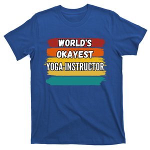 Yoga Instructor Funny Gift Worlds Okayest Yoga Instructor Meaningful Gift T-Shirt