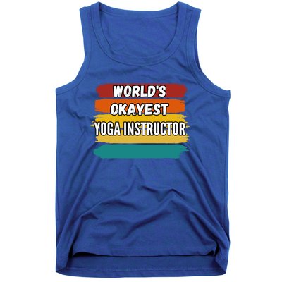 Yoga Instructor Funny Gift Worlds Okayest Yoga Instructor Meaningful Gift Tank Top