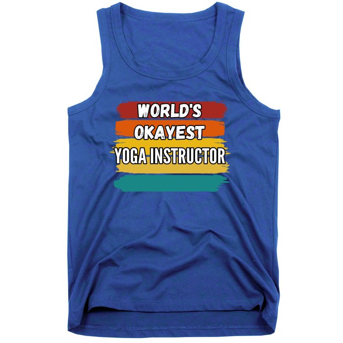 Yoga Instructor Funny Gift Worlds Okayest Yoga Instructor Meaningful Gift Tank Top