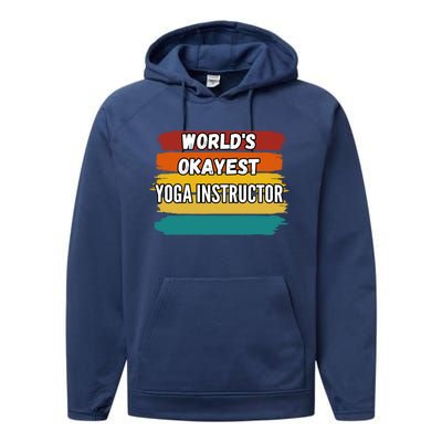 Yoga Instructor Funny Gift Worlds Okayest Yoga Instructor Meaningful Gift Performance Fleece Hoodie