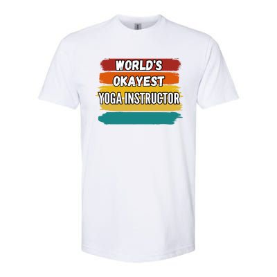 Yoga Instructor Funny Gift Worlds Okayest Yoga Instructor Meaningful Gift Softstyle CVC T-Shirt