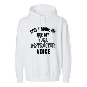 Yoga Instructor Funny Gift Voice Fitness Coach Stretch Cool Gift Garment-Dyed Fleece Hoodie