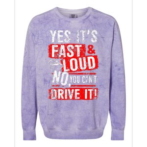 Yes ItS Fast & Loud No You CanT Drive It! Funny Car Saying Colorblast Crewneck Sweatshirt